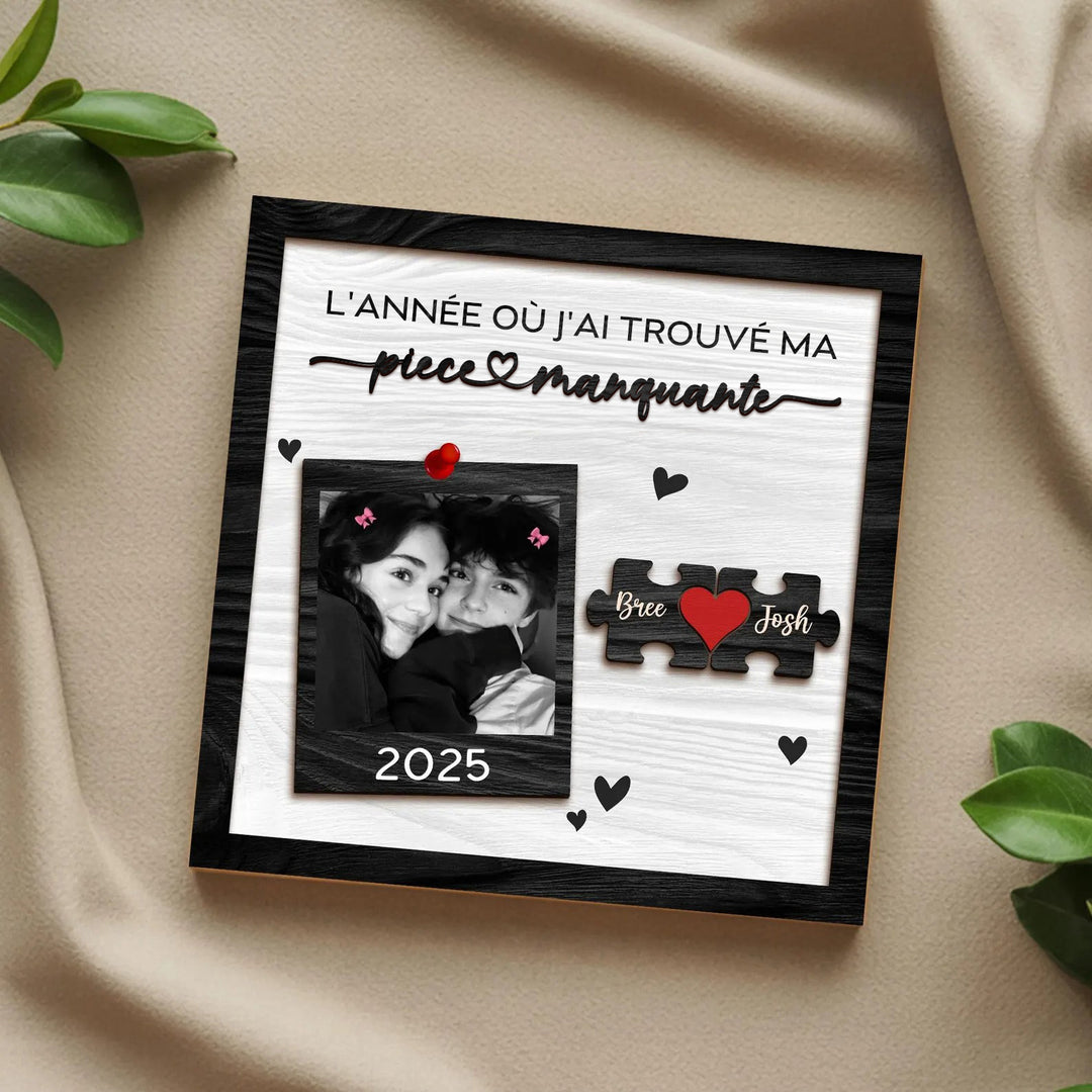 Panneau en bois personnalisé pour couple,L’ANNÉE OÙ J’AI TROUVÉ MA Pièce Manquante
