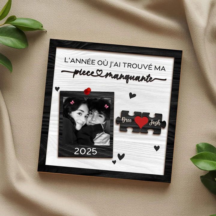 Panneau en bois personnalisé pour couple,L’ANNÉE OÙ J’AI TROUVÉ MA Pièce Manquante