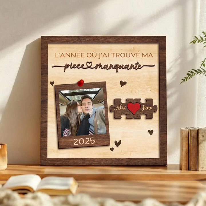 Panneau en bois personnalisé pour couple,L’ANNÉE OÙ J’AI TROUVÉ MA Pièce Manquante