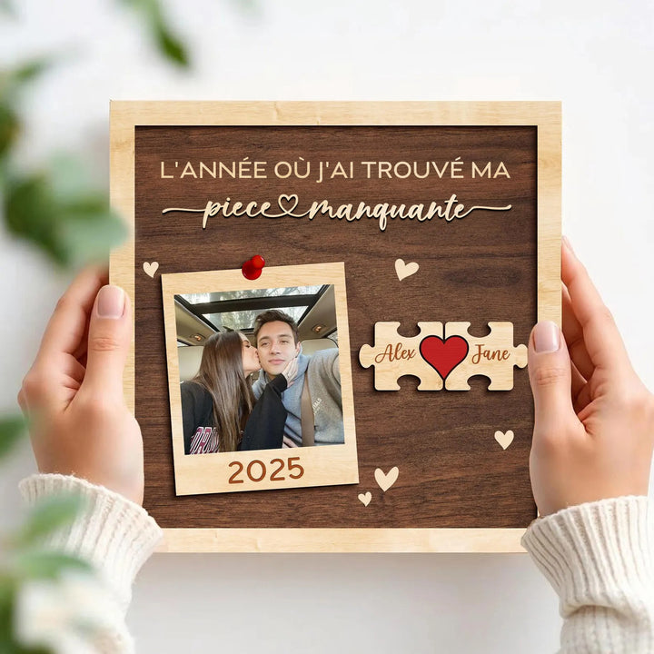 Panneau en bois personnalisé pour couple,L’ANNÉE OÙ J’AI TROUVÉ MA Pièce Manquante