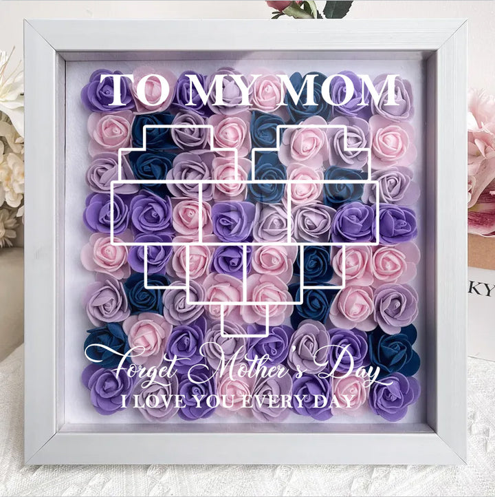 Oubliez la Fête des Mères, Je t'aime Chaque Jour - Cadre d'Ombre de Fleurs Personnalisé